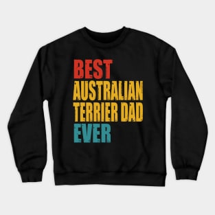 Vintage Best Australian Terrier Dad Ever T-shirt Crewneck Sweatshirt